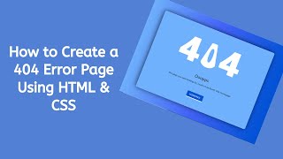 How to Create a 404 Error Page Using HTML & CSS