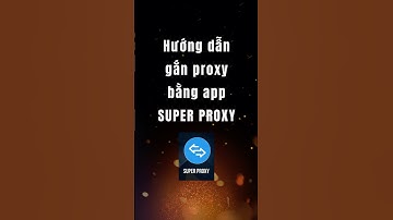 Hướng dẫn gắn proxy lên Android bằng app Super Proxy #proxyxoay #proxytinh #proxydancu #chothueproxy