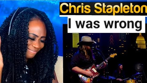 First Time Reaction to CHRIS STAPLETON- I WAS WRONG