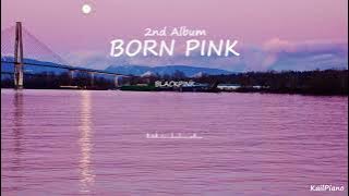 BLACKPINK BORN PINK Album 8 Songs Piano Collection