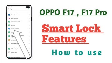 OPPO F17 , F17 Pro , Smart Lock setting Hidden features How to use