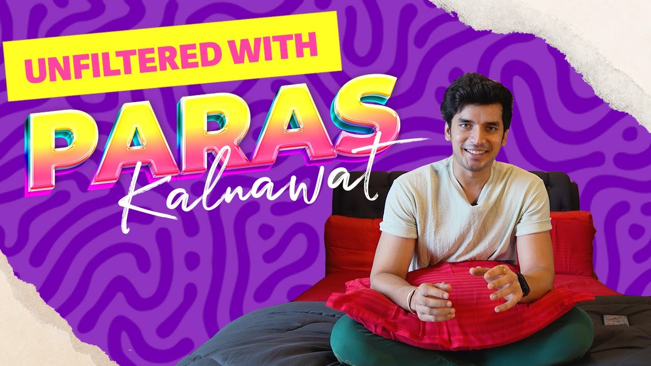 UNFILTERED VLOG | PARAS KALNAWAT |