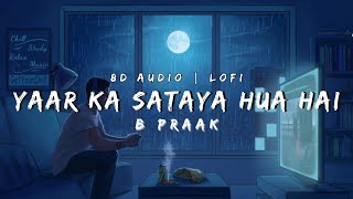 Download lagu Yaar Ka Sataya Hua Hai | LOFI | Sing Along | 8D AUDIO | B PRAAK