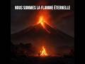Nous sommes la flamme éternelle