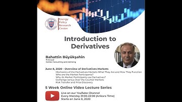 Introduction to Derivatives 1/5: Overview of the Derivatives Markets - Bahattin Büyükşahin