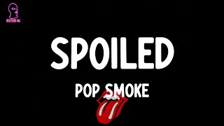 Pop Smoke - Spoiled (feat. Pharrell) (lyrics)