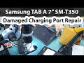 SM-T350 Tab A 7" No Power - Charging connector replacement.