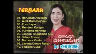 DJ KENTRUNG HAPPY ASMARA DARA AYU HARUSKAH AKU MATI FULL ALBUM