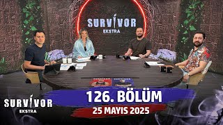 Survivor Ekstra 126. Bölüm 25 Mayıs 2025