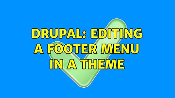 Drupal: Editing a footer menu in a theme