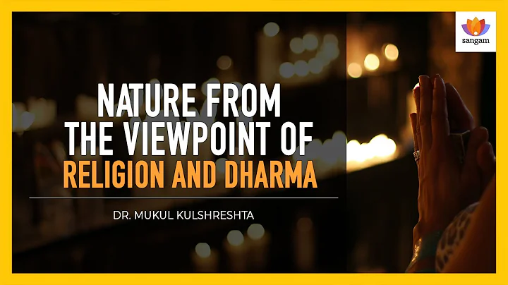 Nature from the Viewpoint of Religion and Dharma | Dr. Mukul Kulshrestha