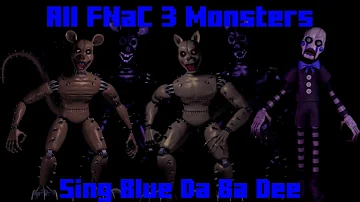 All FNaC 3 Animatronics Sing Blue Da Ba Dee