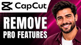 CapCut: How to Remove Pro Features (CapCut Pro & Video Editing Tutorial) Easily 2026