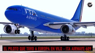 El Capitán que Mantuvo en Vilo a Europa - Vuelo 609 de ITA Airways (2022)