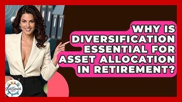 Why Is Diversification Essential For Asset Allocation In Retirement? - Get Retirement Help