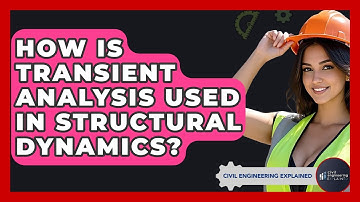 How Is Transient Analysis Used In Structural Dynamics? - Civil Engineering Explained