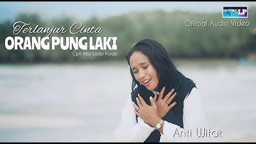 Anti Witak || TERLANJUR CINTA ORANG PUNG LAKI || Pop Ambon ( )