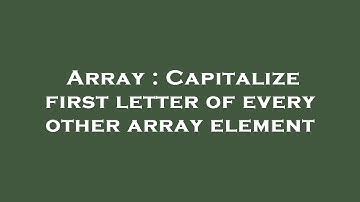 Array : Capitalize first letter of every other array element
