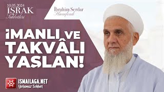 İşrak Sohbetleri; İmanlı ve Takvâlı Yaşlan! - İbrahim Serdar Hoca Efendi @ismailaganet