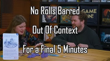 No Rolls Barred Out of Context For 5 Minutes