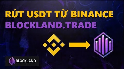 SÀN BO I Rút USDT Từ Binance Về Sàn BlockLand.Trade 30s