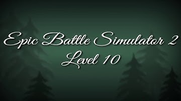 Epic Battle Simulator 2 Level 10