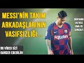 Messi&#39;nin Takım Arkadaşlarının Vasıfsızlığı | Bu Video Sizi Kanser Edebilir!