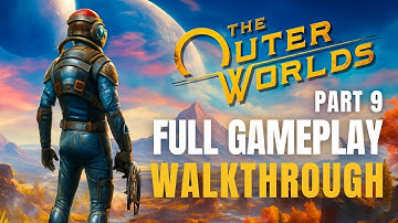 THE OUTER WORLDS Gameplay Walkthrough FULL GAME Part 9 - No Commentary