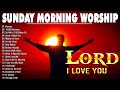 Top 100 sunday morning worship songs playlist  best praise  worship song collection  praise lord