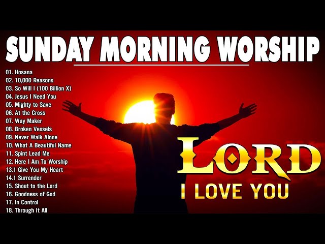 Top 100 Sunday Morning Worship Songs Playlist 🎶 Best Praise & Worship Song Collection 🎶 Praise Lord class=