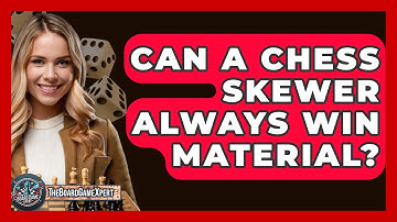 Can A Chess Skewer Always Win Material? - The Board Game Xpert