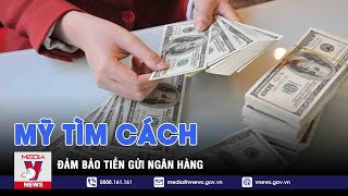 Mỹ tìm cách đảm bảo tiền gửi ngân hàng - Tin thế giới - VNEWS