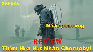 REVIEW PHIM THẢM HỌA HẠT NHÂN CHERNOBYL PHẦN 1|| CHERNOBYL 2019 || SAKURA REVIEW