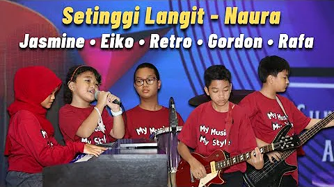 Setinggi Langit - Naura (Cover) || Jasmine, Eiko, Retro, Gordon & Rafa