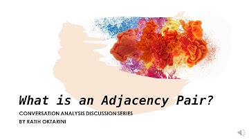 What is an Adjacency Pair - Conversation Analysis Discussion Series by Ratih Oktarini