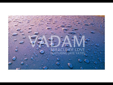 Miracle Of Love (Official Music Video) - VADAM Featuring Jaye Yates