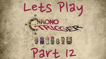 Lets Play | Chrono Trigger Part 12
