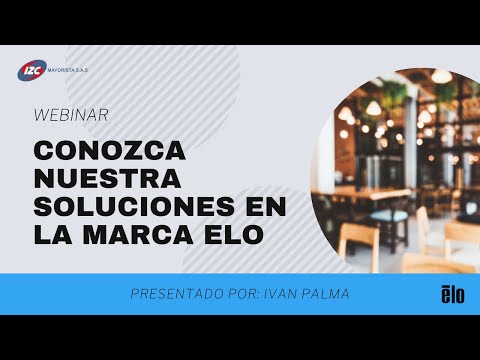 Webinar | Conozca Nuestra Soluciones en la Marca Elo