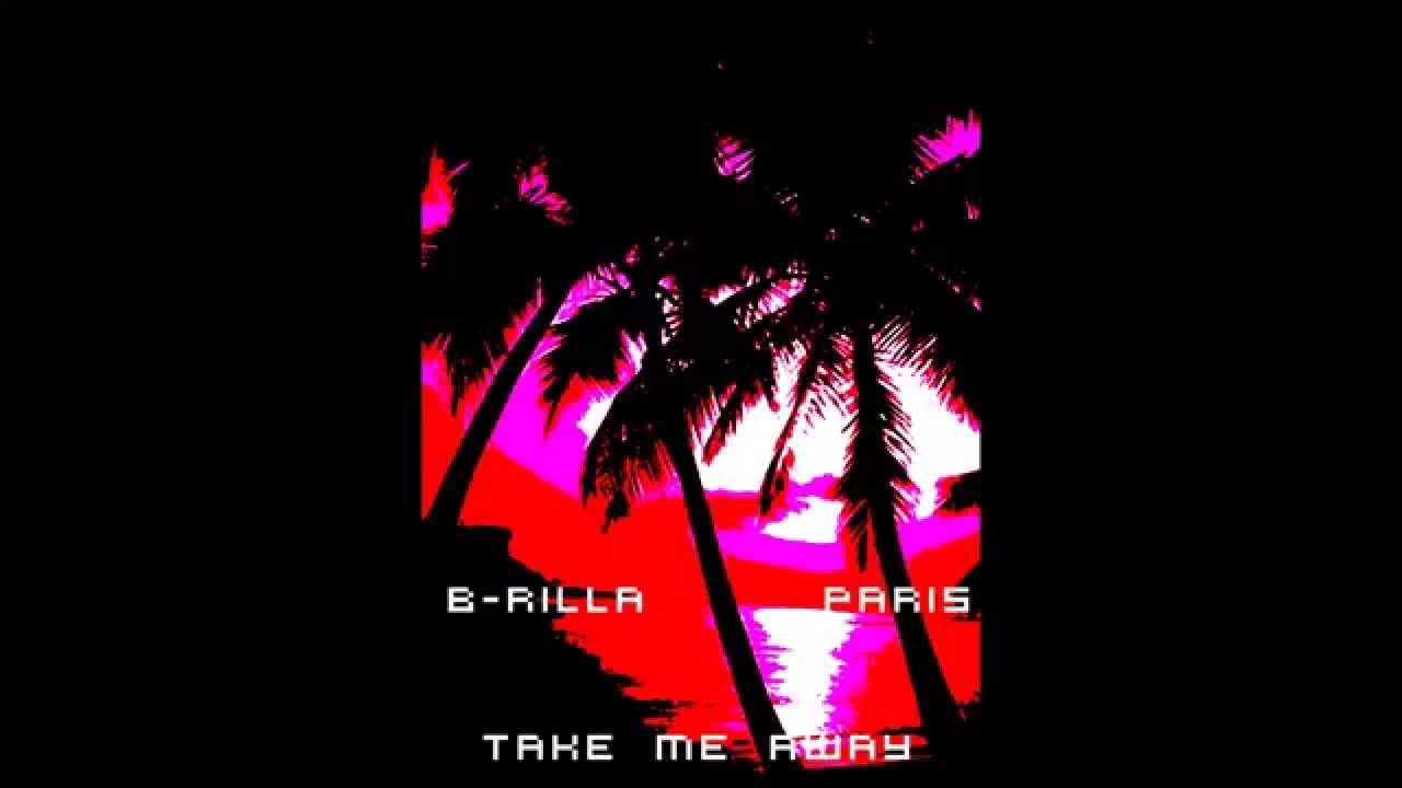 Take me away x B-Rilla x Paris Brooks - YouTube