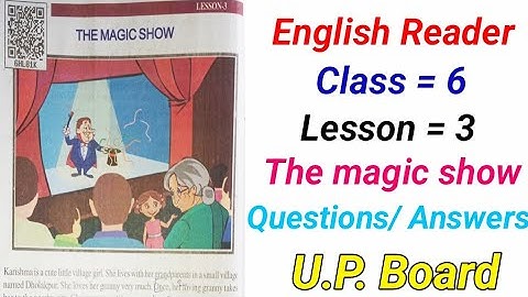 English Reader | class = 6 | Lesson = 3| The magic Show | Questions/ Answers | Reading
