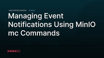 Managing Event Notifications Using MinIO MC Commands