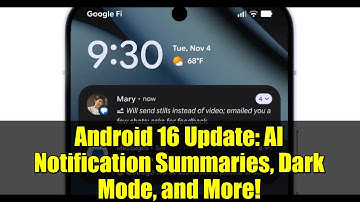 Android 16 Update: AI Notification Summaries, Dark Mode, and More!