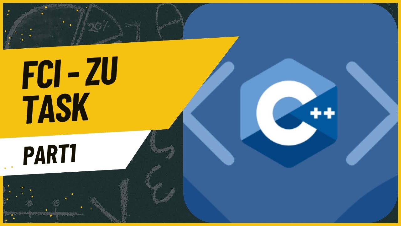 FCI-ZU || Task C++ || Part 1 - YouTube