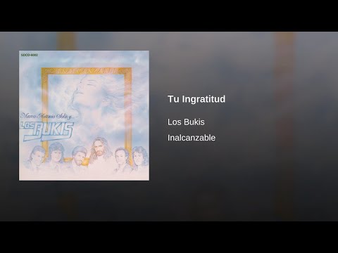 TU INGRATITUD - Los Bukis 