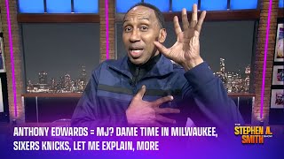 Anthony Edwards = MJ? Dame Time in Milwaukee, Sixers Knicks, let me explain, more