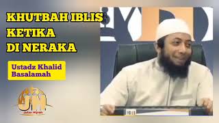 Khutbah Iblis Ketika Di Neraka || Ustadz Khalid Basalamah
