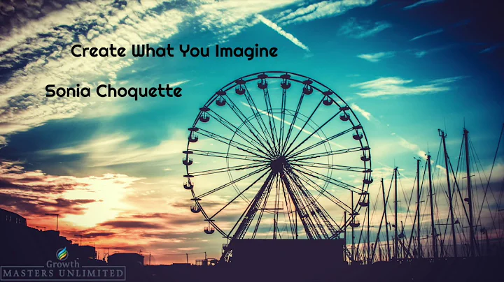 Sonia Choquette: Create What You Imagine