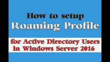 How to setup Roaming Profiles on Windows Server 2016