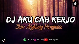DJ Aku Cah Kerjo DJ Slow Angklung Mengkane
