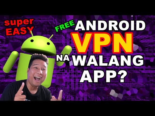 Android VPN na Walang App, Paano Gawin? class=